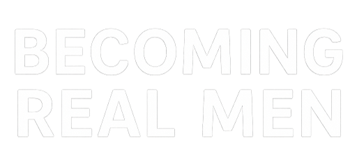 Becoming Real Men